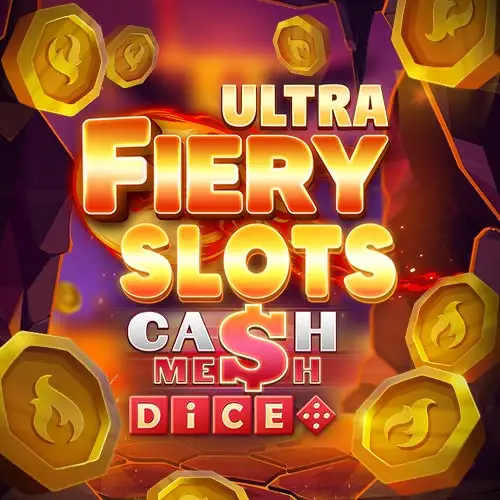 Fiery Slots Cash Mesh Ultra Dice