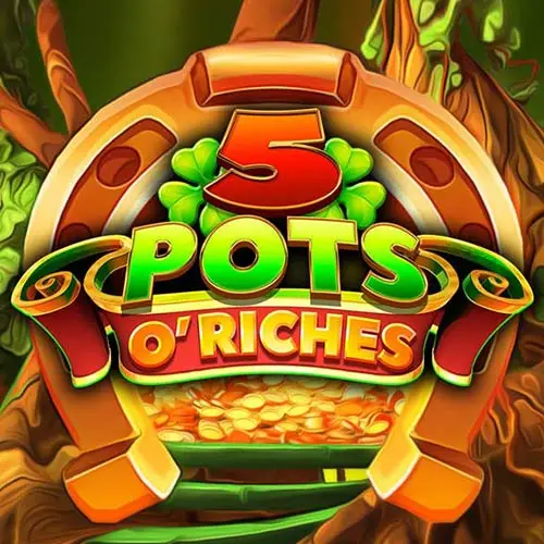 5 Pots O Riches