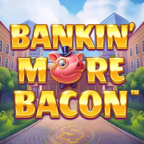 Bankin More Bacon