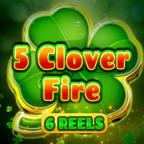 5 Clover Fire 6 Reels