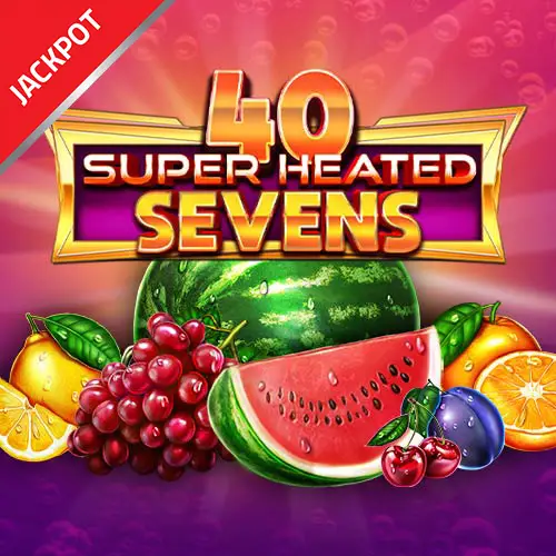 40 Super Heated Sevens Jackpot