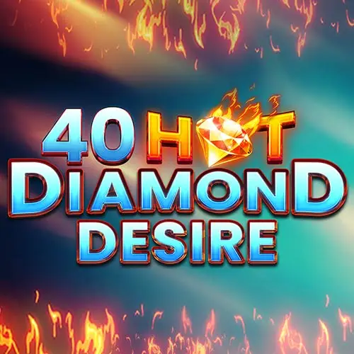 40 Hot Diamond Desire