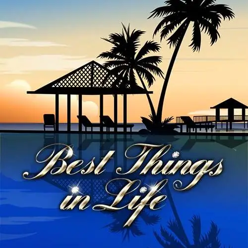 Best Things In Life
