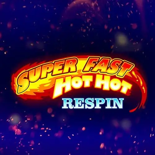 Super Fast Hot Hot Respin