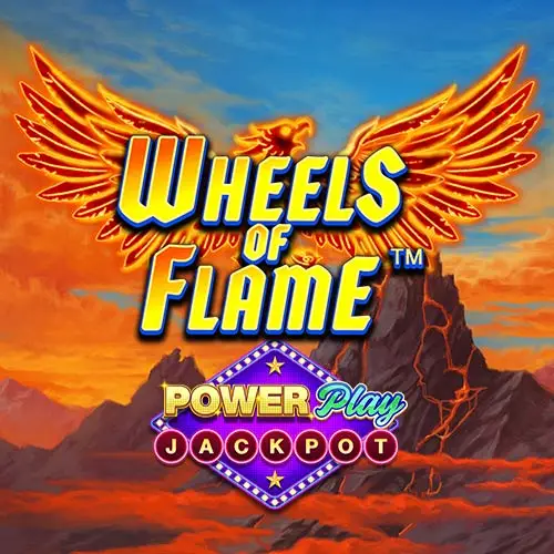 Wheels of Flame PowerPlay Jackpot
