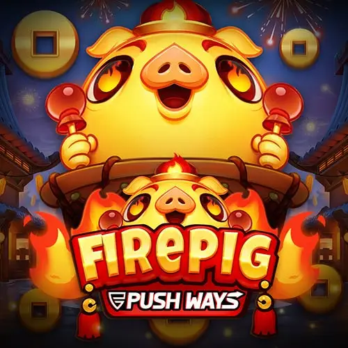 Fire Pig Push Ways