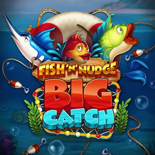 Fish n Nudge Big Catch