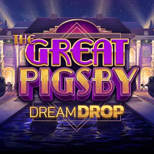 The Great Pigsby Dream Drop