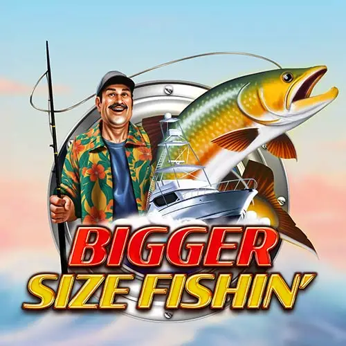 Biggersize Fishin
