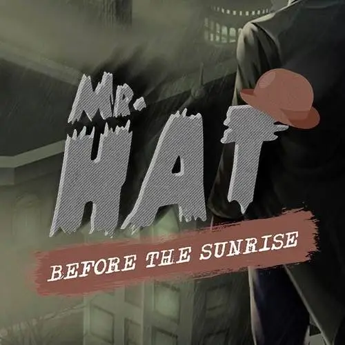 Mr. Hat: Before The Sunrise