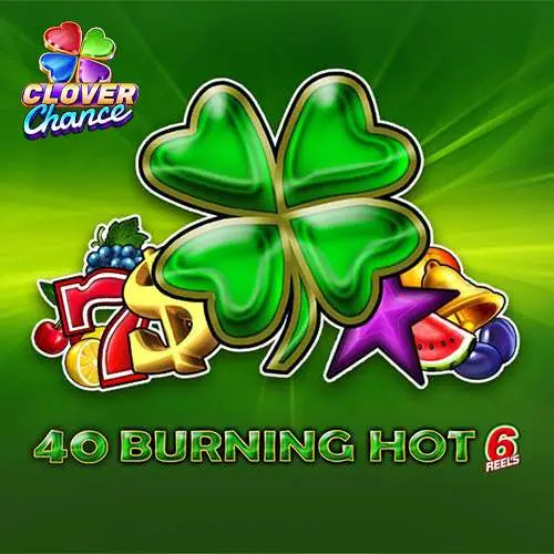 40 Burning Hot 6 Reels
