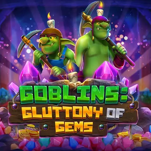 Goblins Gluttony of Gems