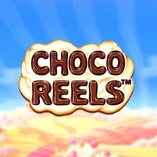 Choco Reels