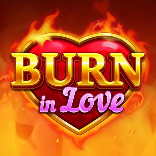 Burn in Love